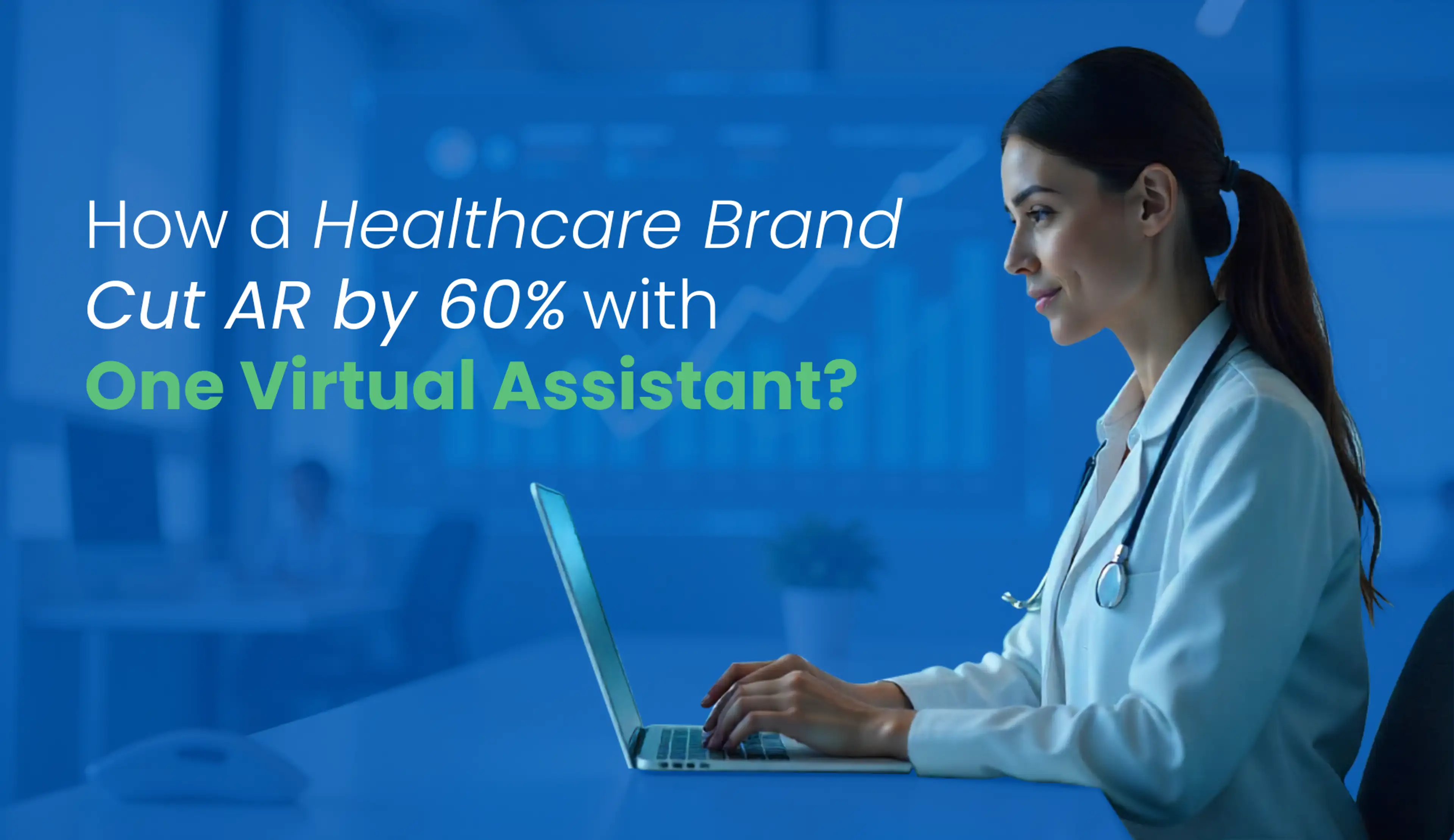 How a Healthcare Brand Cut AR by 60% with One Virtual Assistant?
