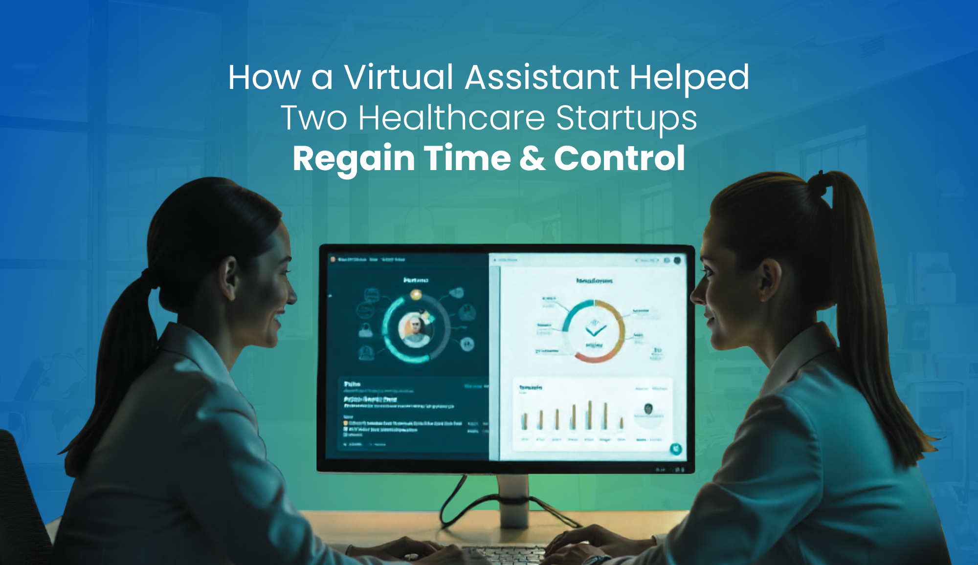 How a Virtual Assistant Helped Two Healthcare Startups Regain Time and Control