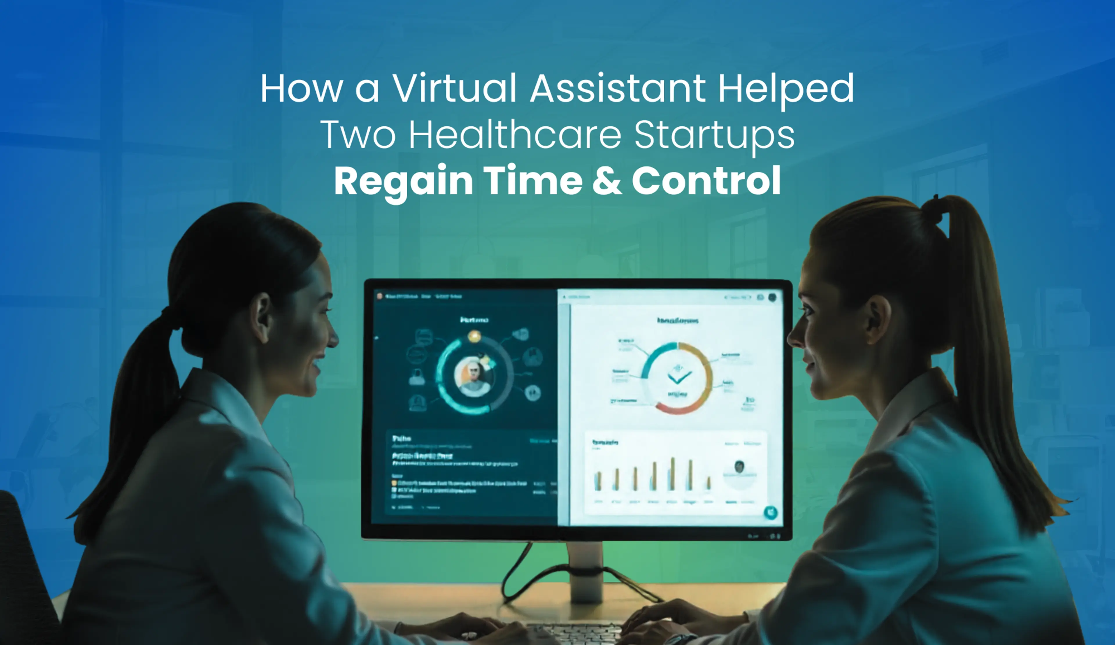 How a Virtual Assistant Helped Two Healthcare Startups Regain Time and Control
