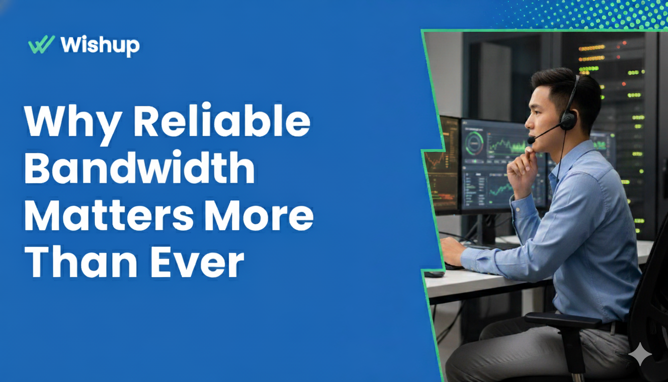 Why Reliable Bandwidth Matters More Than Ever in 2025