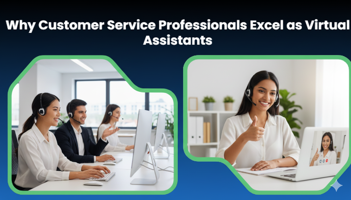 Why Customer Service Professionals Excel as Virtual Assistants