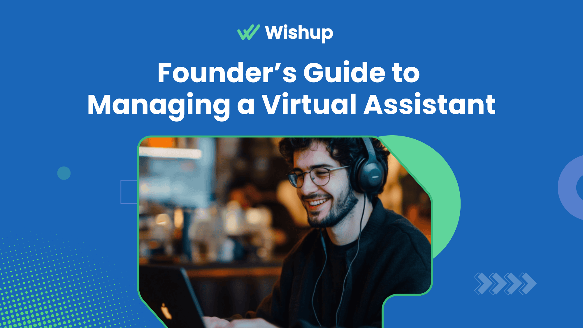 Founder’s Guide to Managing a Virtual Assistant
