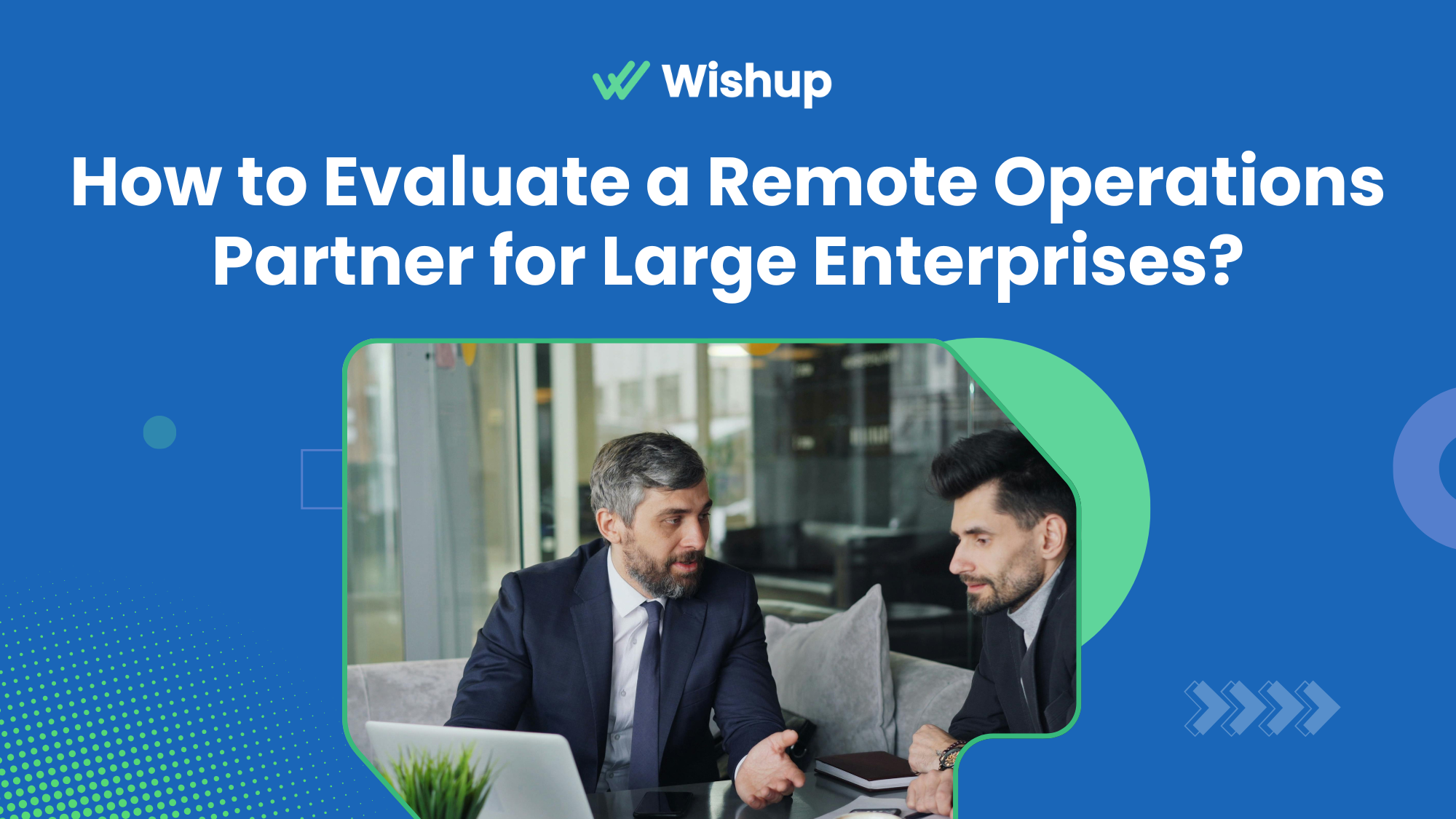 How to Evaluate a Remote Operations Partner for Large Enterprises?