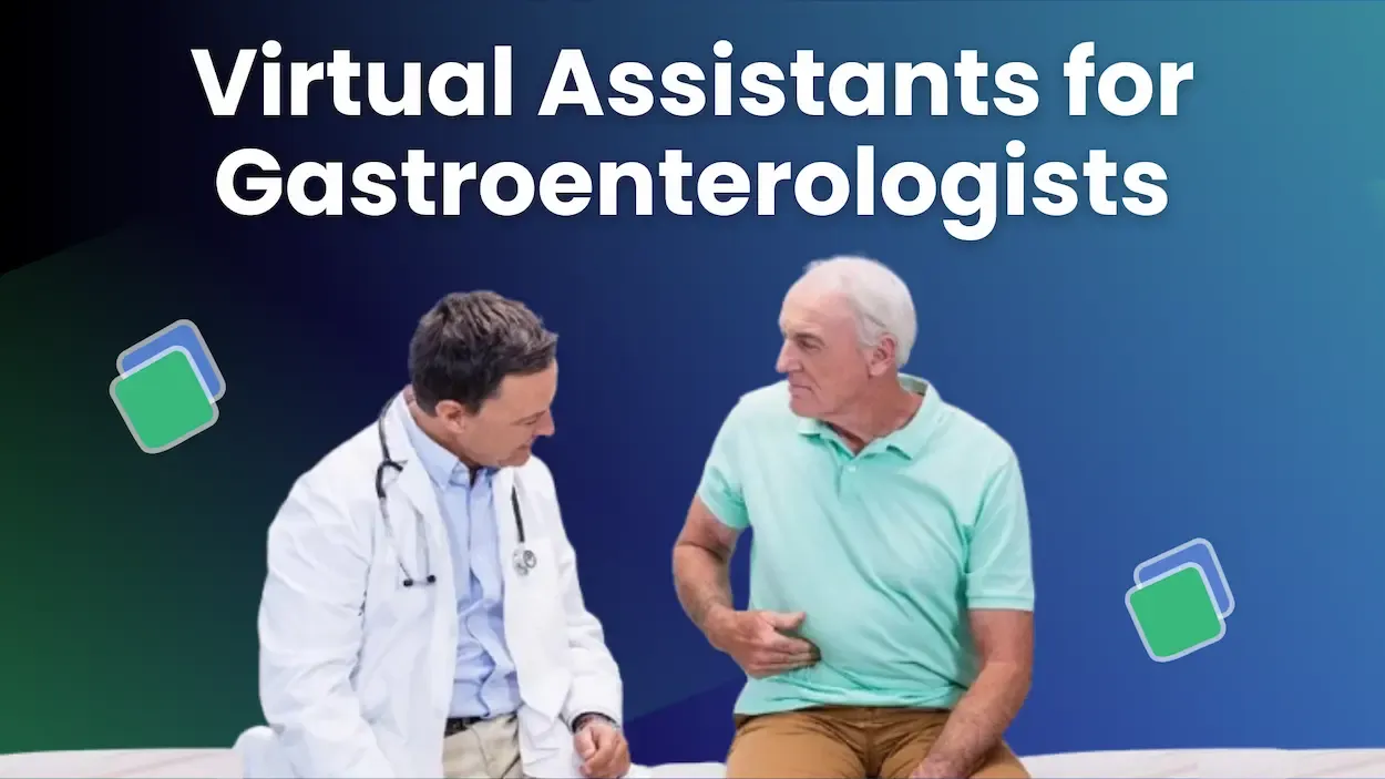 Hire Virtual Assistants for Gastroenterologists in 60 Minutes