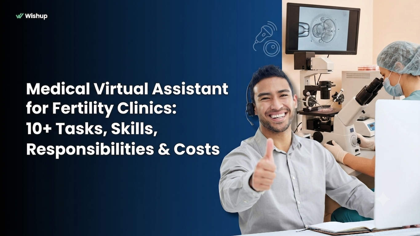 Medical Virtual Assistant for Fertility Clinics: 10+ Tasks, Skills, Responsibilities & Costs