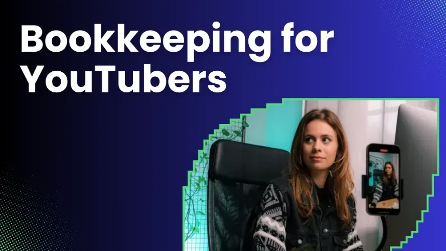 Bookkeeping for YouTubers: Stop Worrying About Taxes and Invoices